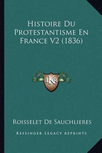 Cover image for Histoire Du Protestantisme En France V2 (1836)