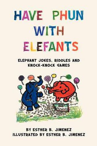 Cover image for Have Phun with Elefants: Elephant Jokes, Riddles and Knock-Knock Games