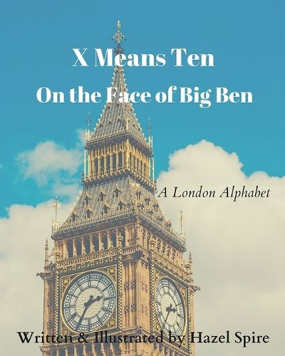 Cover image for X Means Ten on the Face of Big Ben: A London Alphabet