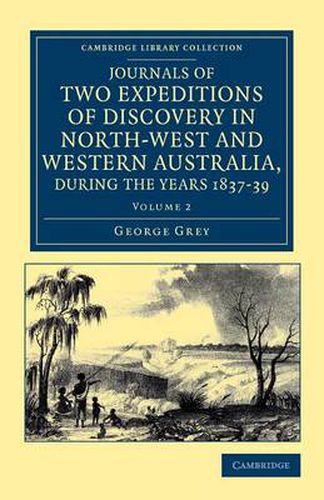 Cover image for Journals of Two Expeditions of Discovery in North-West and Western Australia, during the Years 1837, 38, and 39