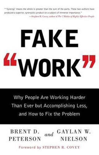 Cover image for Fake Work: Why People Are Working Harder Than Ever But Accomplishing Less, and How to Fix the Problem