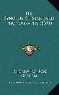 Cover image for The Synopsis of Standard Phonography (1891)