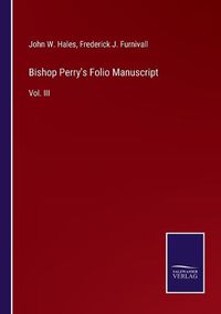 Cover image for Bishop Perry's Folio Manuscript: Vol. III