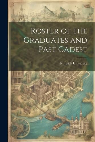 Cover image for Roster of the Graduates and Past Cadest