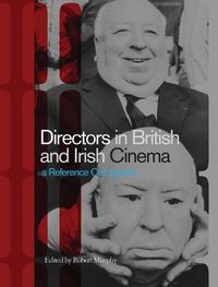 Cover image for Directors in British and Irish Cinema: A Reference Companion