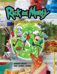 Cover image for Rick and Morty: The Official Cookbook: (Rick & Morty Season 5, Rick and Morty Gifts, Rick and Morty Pickle Rick)