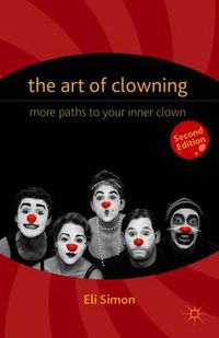 Cover image for The Art of Clowning: More Paths to Your Inner Clown