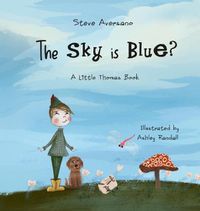 Cover image for The Sky Is Blue?: A Little Thomas Book