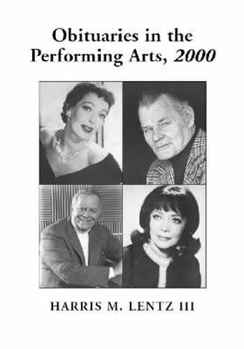 Obituaries in the Performing Arts: Film, Television, Radio, Theatre, Dance, Music Cartoons and Pop Culture