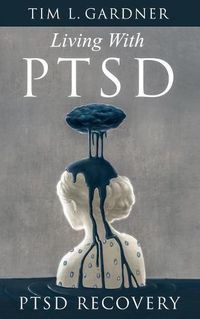 Cover image for Living With PTSD: PTSD Recovery