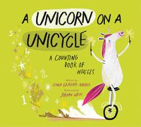 Cover image for A Unicorn on a Unicycle: A Counting Book of Wheels