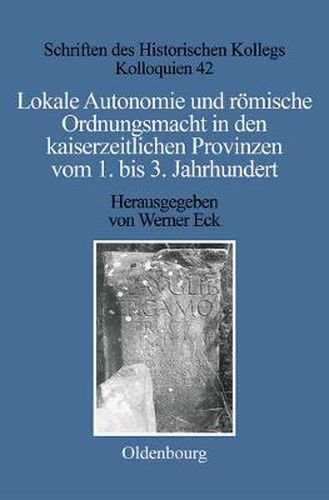 Cover image for Lokale Autonomie und Ordnungsmacht in den kaiserzeitlichen Provinzen vom 1. bis 3. Jahrhundert