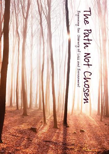 Cover image for The Path Not Chosen: Beginning the Journey of Loss and Bereavement