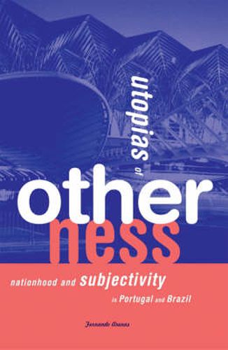 Cover image for Utopias Of Otherness: Nationhood And Subjectivity In Portugal And Brazil