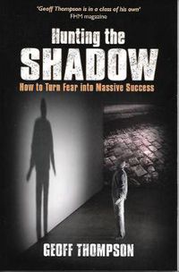 Cover image for Hunting the Shadow: How to Turn Fear into Massive Success