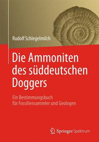 Cover image for Die Ammoniten des suddeutschen Doggers: Ein Bestimmungsbuch fur Fossiliensammler und Geologen