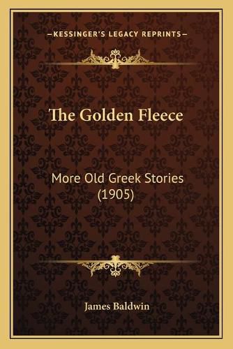 The Golden Fleece: More Old Greek Stories (1905)