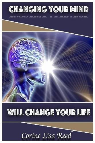 Cover image for Changing Your Mind Will Change Your Life