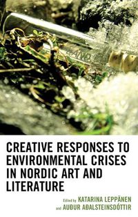 Cover image for Creative Responses to Environmental Crises in Nordic Art and Literature