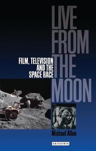 Live from the Moon: Film, Television and the Space Race