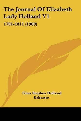 Cover image for The Journal of Elizabeth Lady Holland V1: 1791-1811 (1909)