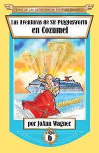 Cover image for Las Aventuras de Sir Pigglesworth en Cozumel