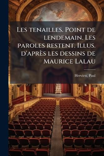 Cover image for Les Tenailles. Point de Lendemain. Les Paroles Restent. Illus. D'Apr?'s Les Dessins de Maurice Lalau