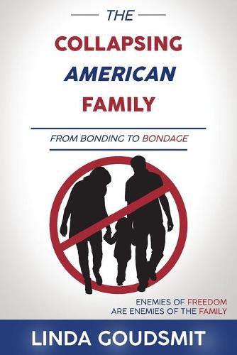 The Collapsing American Family: From Bonding to Bondage