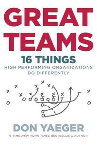 Cover image for Great Teams: 16 Things High Performing Organizations Do Differently