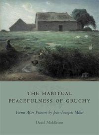 Cover image for The Habitual Peacefulness of Gruchy: Poems After Pictures by Jean-Francois Millet