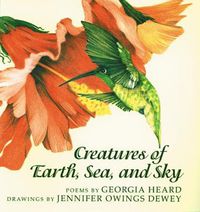 Cover image for Creatures of Earth, Sea, and Sky: Animal Poems