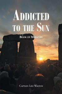 Cover image for Addicted to the Sun: Book of Miracles