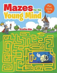 Cover image for Mazes Made for the Ages: Kids Maze Activity Book