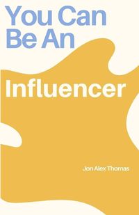 Cover image for You Can Be An Influencer