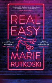 Cover image for Real Easy: a bold, mesmerising and unflinching thriller featuring three unforgettable women