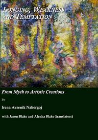 Cover image for Longing, Weakness and Temptation: From Myth to Artistic Creations