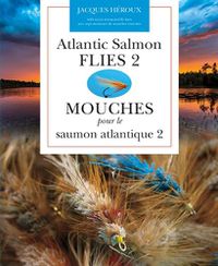 Cover image for Atlantic Salmon Flies 2 / Mouches Pour Le Saumon Atlantique 2