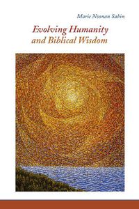 Cover image for Evolving Humanity and Biblical Wisdom: Reading Scripture through the Lens of Teilhard de Chardin