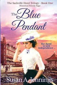 Cover image for The Blue Pendant: Book 1 of The Sackville Hotel Trilogy