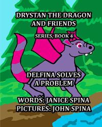 Cover image for Drystan the Dragon and Friends Series Book 4: Delfina Solves a Problem