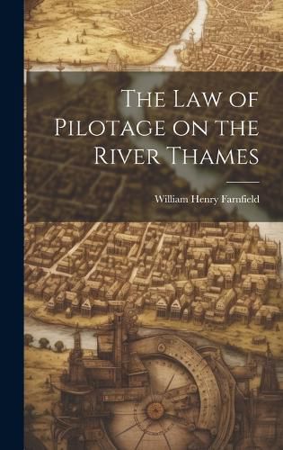 Cover image for The Law of Pilotage on the River Thames