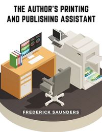 Cover image for The Author's Printing and Publishing Assistant