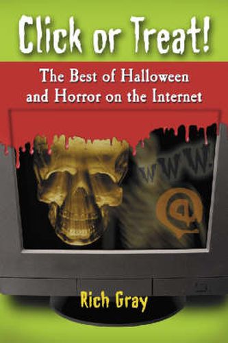 Cover image for Click or Treat: The Best of Halloween and Horror on the Internet