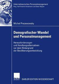 Cover image for Demografischer Wandel Und Personalmanagement: Herausforderungen Und Handlungsalternativen VOR Dem Hintergrund Der Bevoelkerungsentwicklung