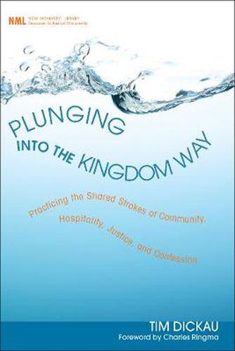 Cover image for Plunging Into the Kingdom Way: Practicing the Shared Strokes of Community, Hospitality, Justice, and Confession