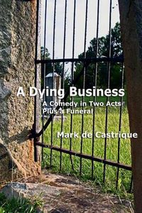 Cover image for A Dying Business: A Comedy in Two Acts - Plus a Funeral