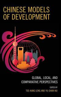 Cover image for Chinese Models of Development: Global, Local, and Comparative Perspectives