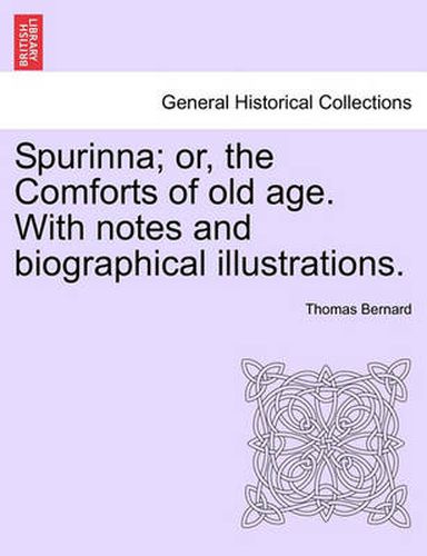 Cover image for Spurinna; Or, the Comforts of Old Age. with Notes and Biographical Illustrations.