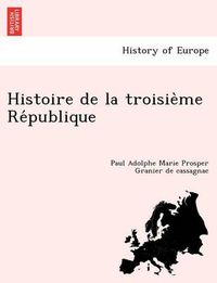 Cover image for Histoire de La Troisie Me Re Publique