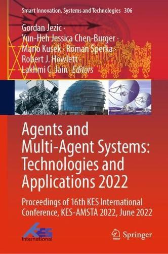 Cover image for Agents and Multi-Agent Systems: Technologies and Applications 2022: Proceedings of 16th KES International Conference, KES-AMSTA 2022, June 2022